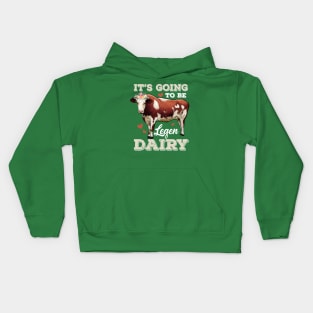 It's Going To Be LegenDAIRY Kids Hoodie